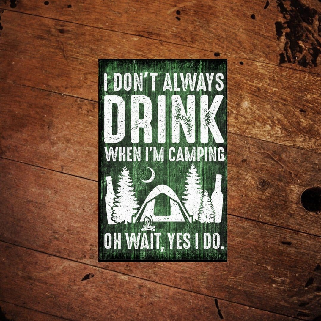 Drink When Camping Aluminum Sign - The Whiskey Cave