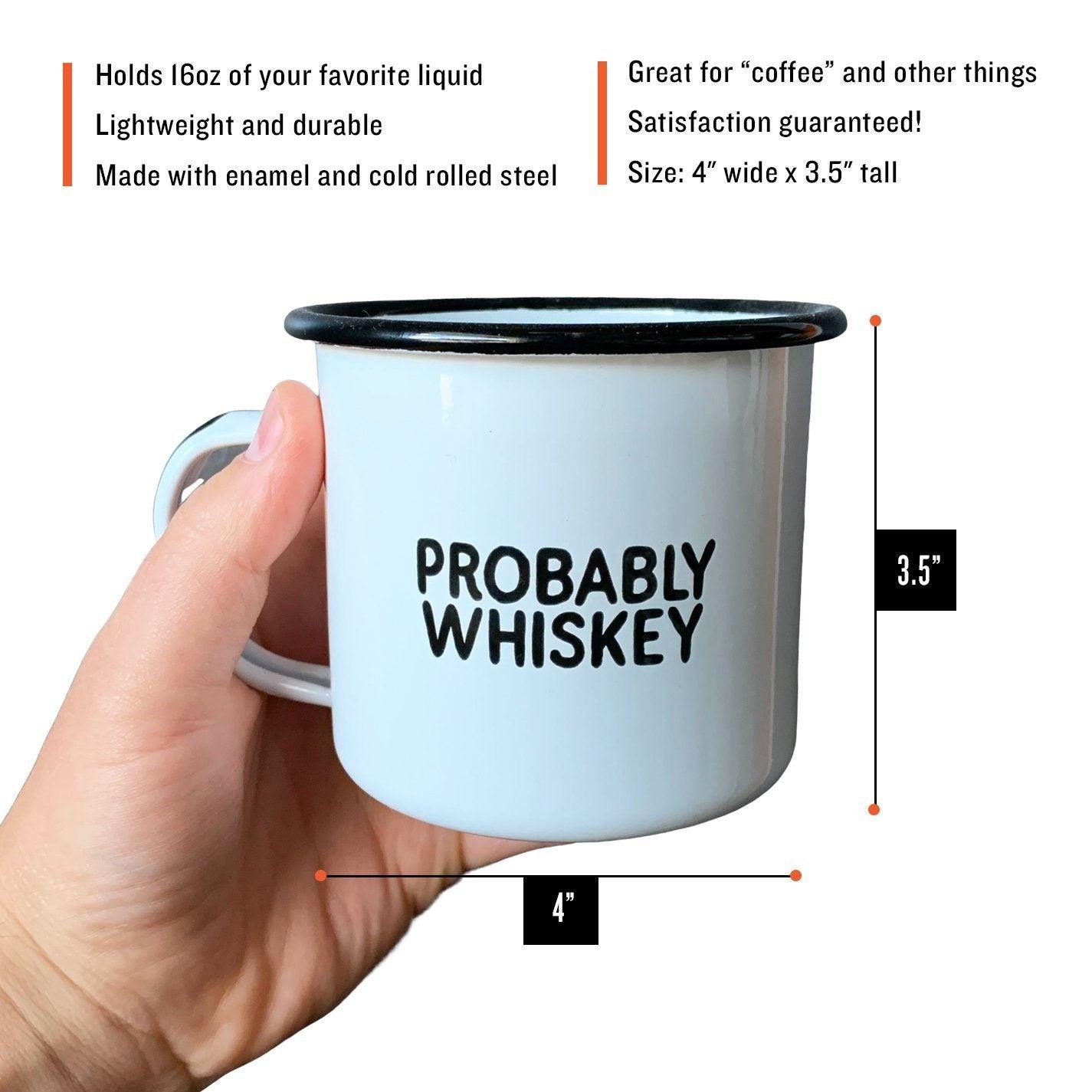 Buy Probably Whiskey Enamel Coffee Mug, Probably Whiskey Mug