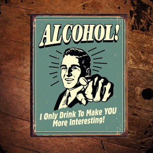 Drink to Make You More Interesting Metal Sign - The Whiskey Cave