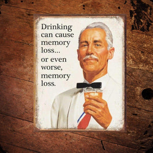 Drinking Can Cause Memory Loss Metal Sign - The Whiskey Cave