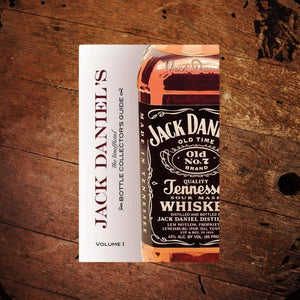 Jack Daniel’s Bottle Collecting Guide Volume 1 - The Whiskey Cave