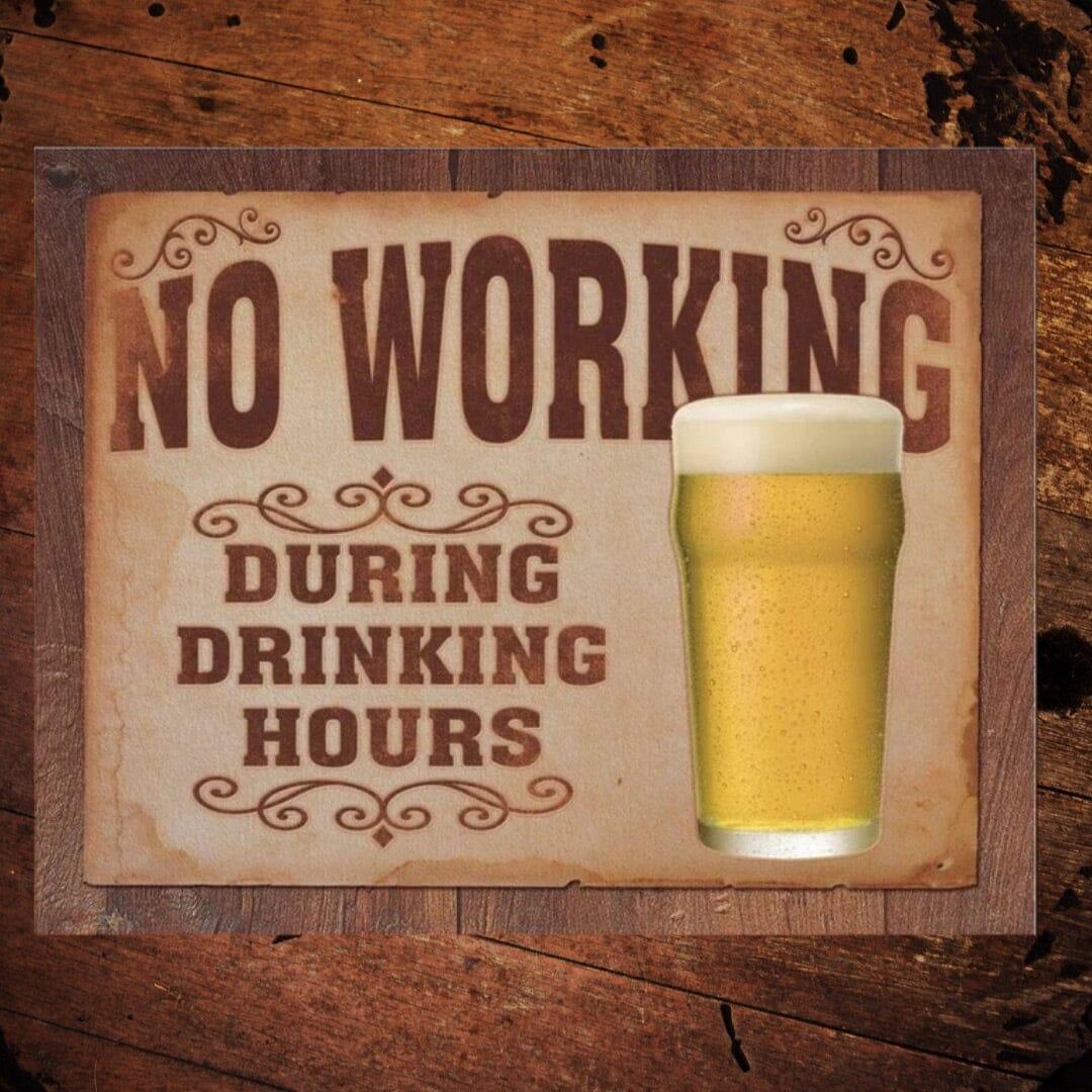 No Working During Drinking Hours Metal Sign - The Whiskey Cave