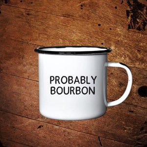 Swag Brewery Enameled Mug “Probably Bourbon” - The Whiskey Cave