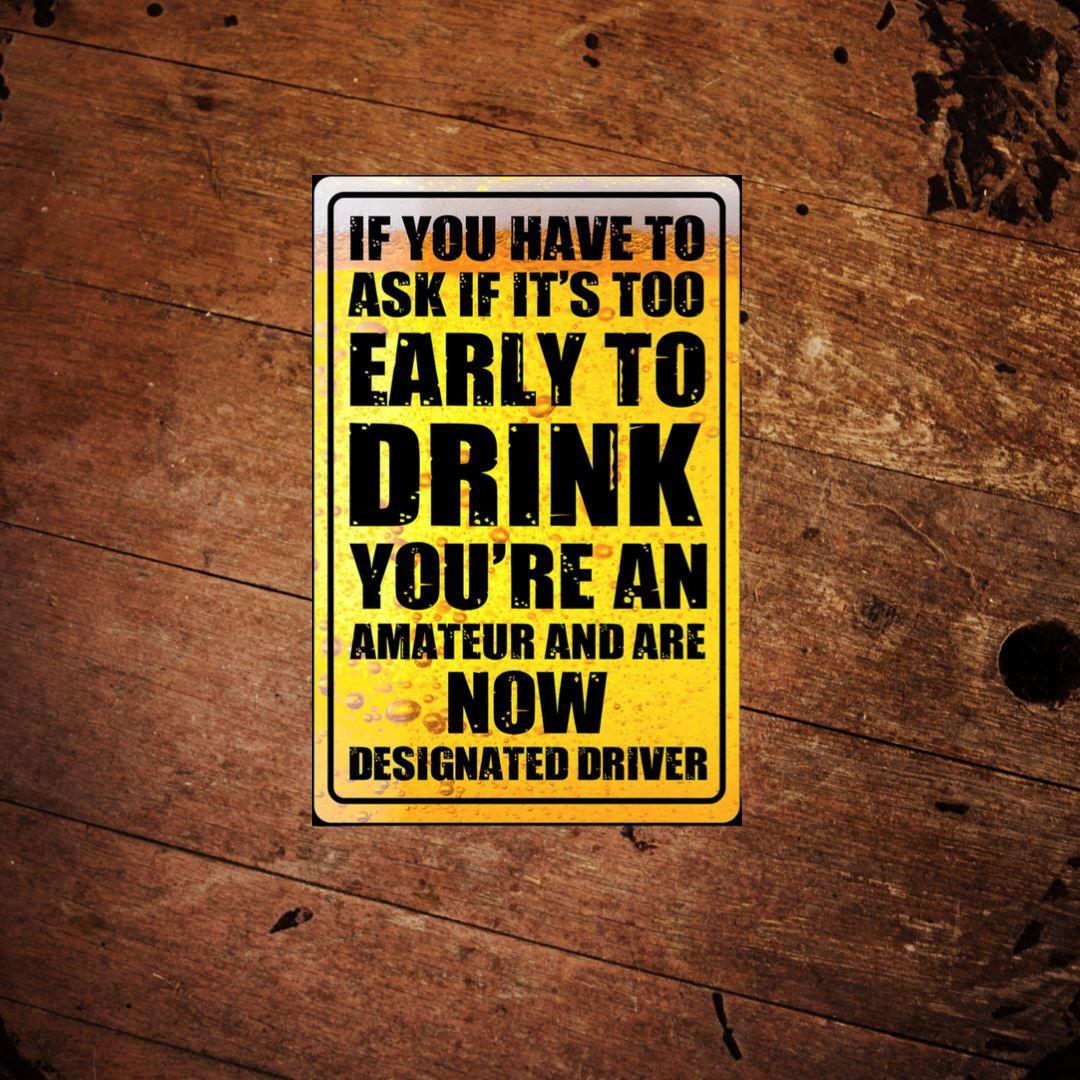 Too Early to Drink Aluminum Sign made in the USA - The Whiskey Cave