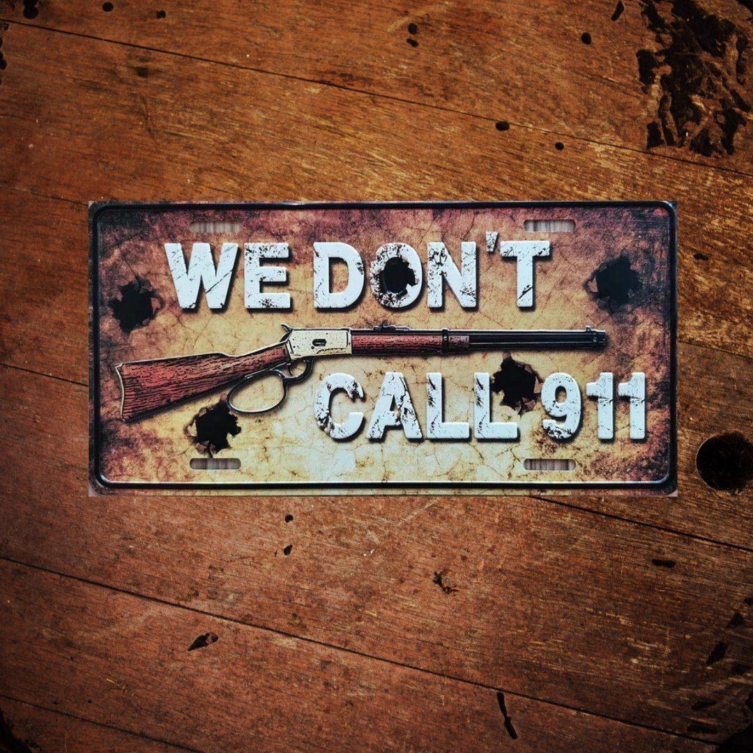 We Don’t Call 911 License Plate - The Whiskey Cave