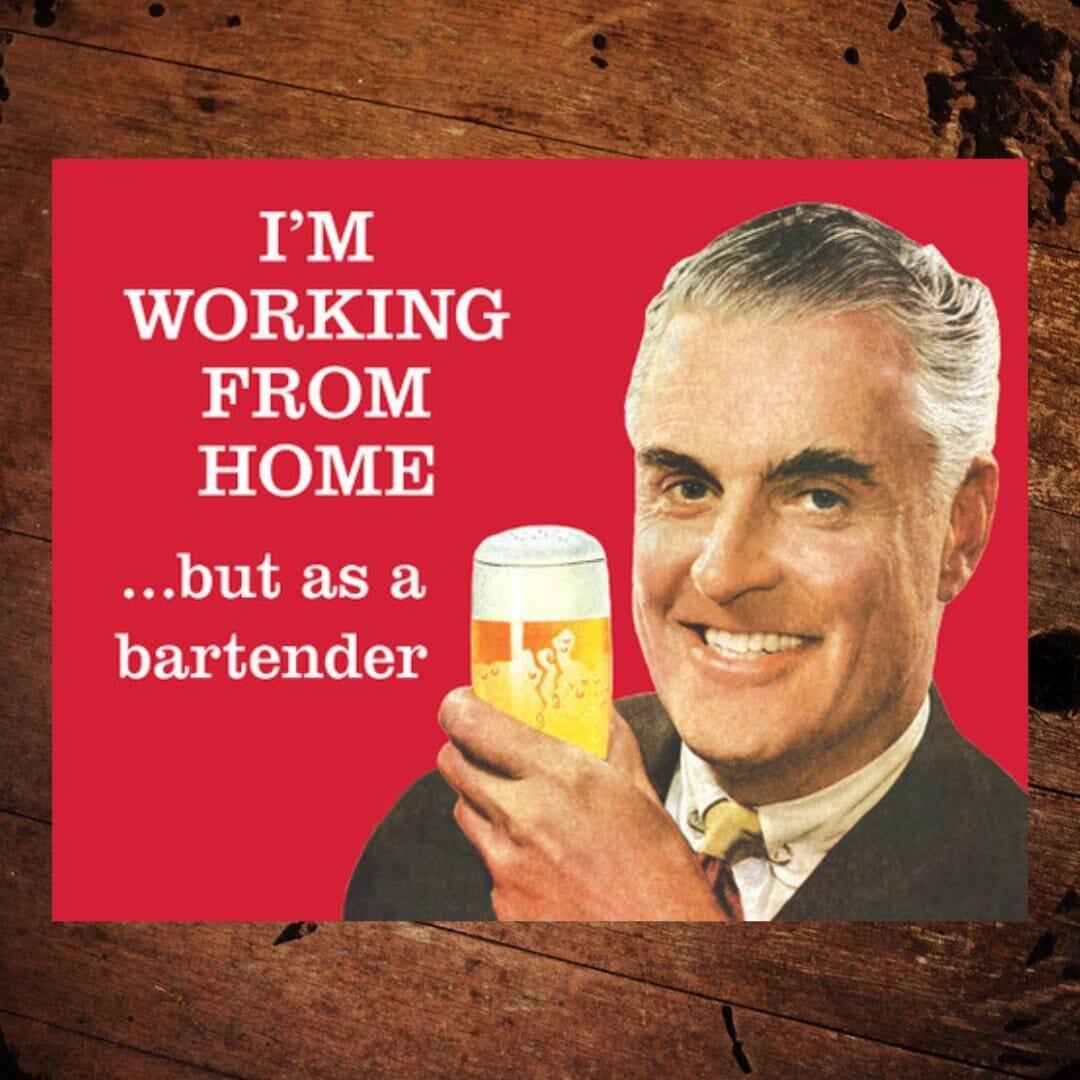 Working From Home Bartender Tin Sign made in the USA - The Whiskey Cave
